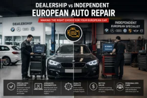 Dealership vs independent European auto repair in Long Beach CA